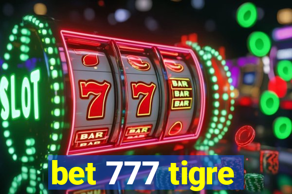 bet 777 tigre